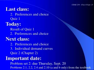 CDAE 254 - Class 6 Sept. 13 Last class: Preferences and choice Quiz 1 Today: 	Result of Quiz 1