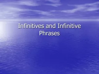 Infinitives and Infinitive Phrases