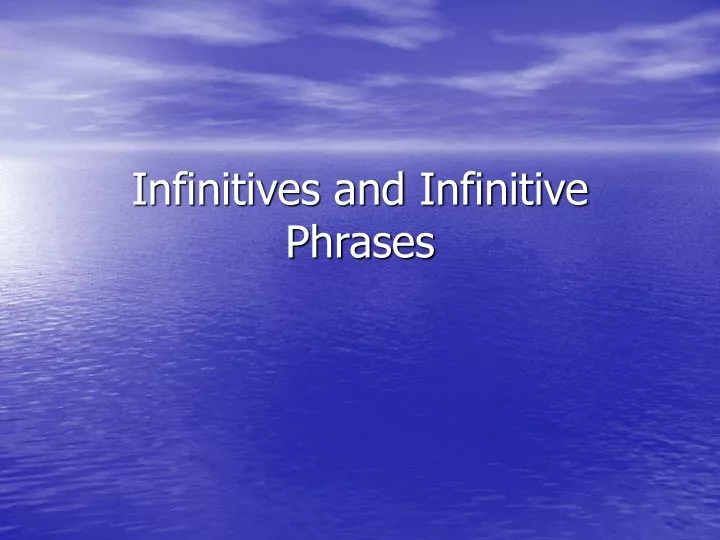 infinitives and infinitive phrases