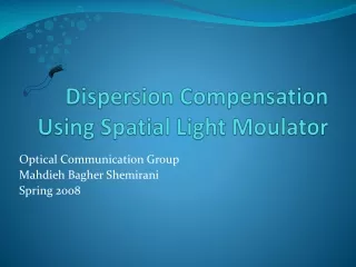 Dispersion Compensation Using Spatial Light  Moulator