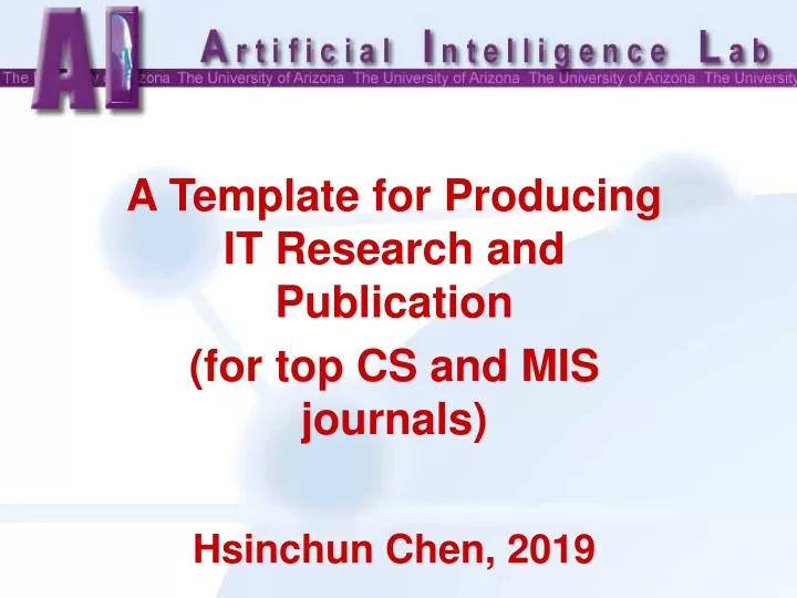 a template for producing it research and publication for top cs and mis journals hsinchun chen 2019