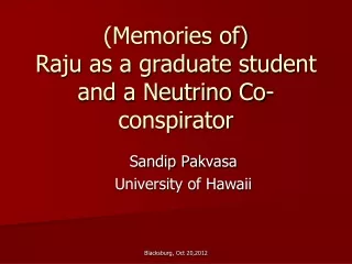 (Memories of) Raju as a graduate student and a Neutrino Co-conspirator