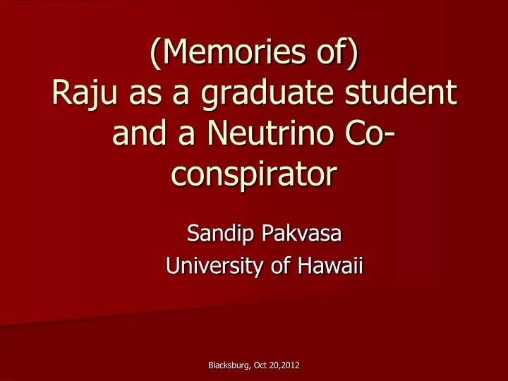 memories of raju as a graduate student and a neutrino co conspirator