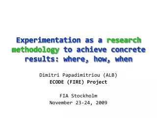 Experimentation as a  research methodology  to achieve concrete results: where, how, when
