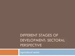 Different Stages of Development:  Sectoral  Perspective