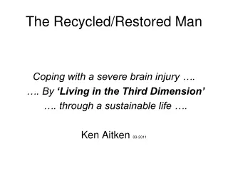 The Recycled/Restored Man