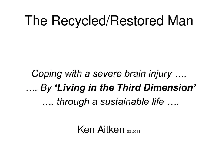 the recycled restored man