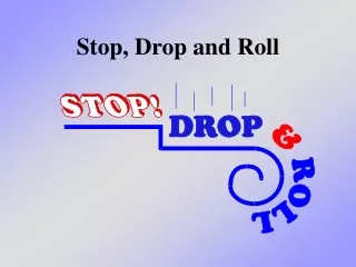 Stop, Drop and Roll