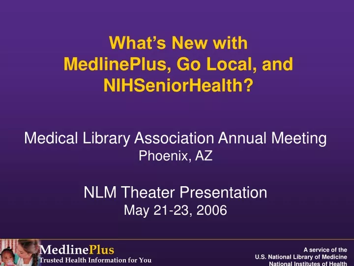 what s new with medlineplus go local and nihseniorhealth