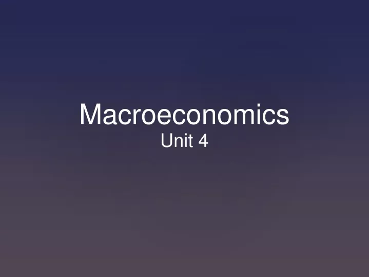 macroeconomics unit 4