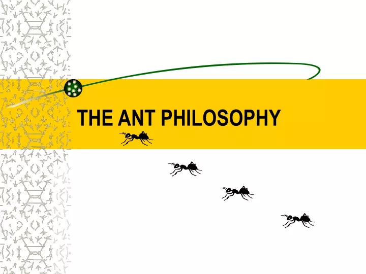 the ant philosophy