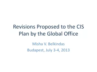 Revisions Proposed to the CIS Plan by the Global Office