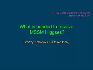 What is needed to resolve  MSSM Higgses?