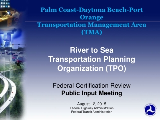 Palm Coast-Daytona Beach-Port Orange  Transportation  Management Area (TMA) River to Sea