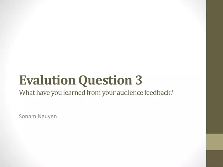 evalution question 3 what have you learned from your audience feedback