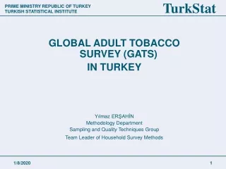 GLOBAL ADULT TOBACCO SURVEY (GATS) IN  TURKEY Y?lmaz ER?AH?N Methodology Department