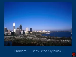 Problem 1     Why is the Sky blue?