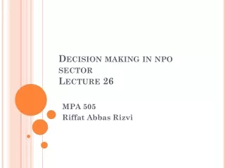 Decision making in npo sector  Lecture 26