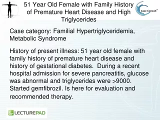 51 Year Old Female with Family History of Premature Heart Disease and High Triglycerides