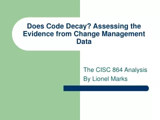 Does Code Decay? Assessing the Evidence from Change Management Data