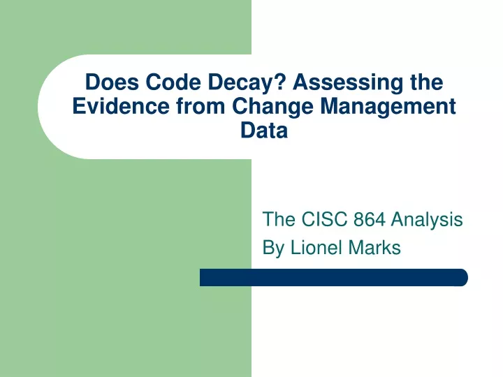 does code decay assessing the evidence from change management data