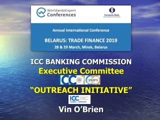 ICC BANKING COMMISSION Executive Committee “OUTREACH INITIATIVE” Vin O’Brien