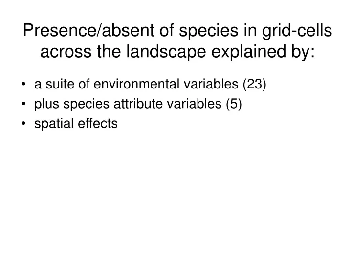 presence absent of species in grid cells across the landscape explained by