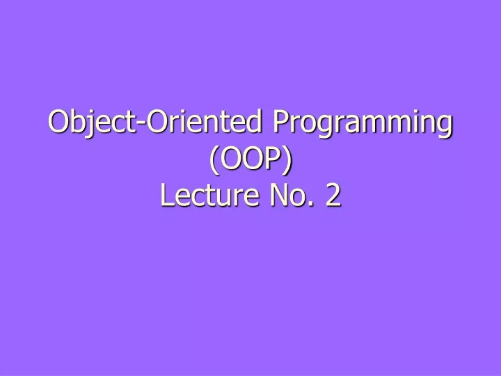 object oriented programming oop lecture no 2