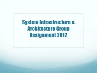 System Infrastructure &amp; Architecture Group Assignment  2012