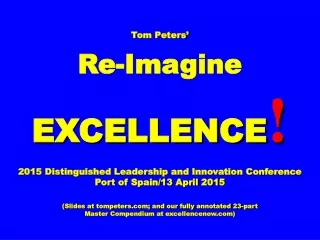 Tom Peters’ Re-Imagine EXCELLENCE ! 2015 Distinguished Leadership and Innovation Conference