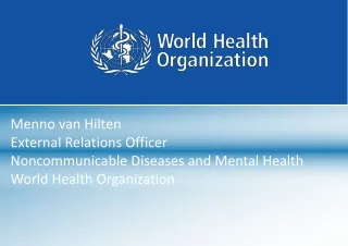 Menno van Hilten External Relations Officer Noncommunicable Diseases and Mental Health