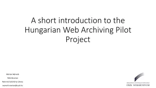 A short introduction to the Hungarian Web Archiving Pilot Project