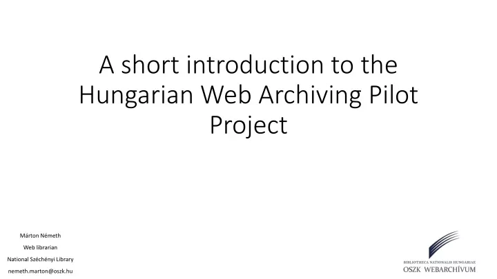 a short introduction to the hungarian web archiving pilot project