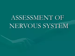 ASSESSMENT OF NERVOUS SYSTEM