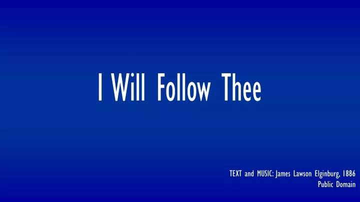 i will follow thee