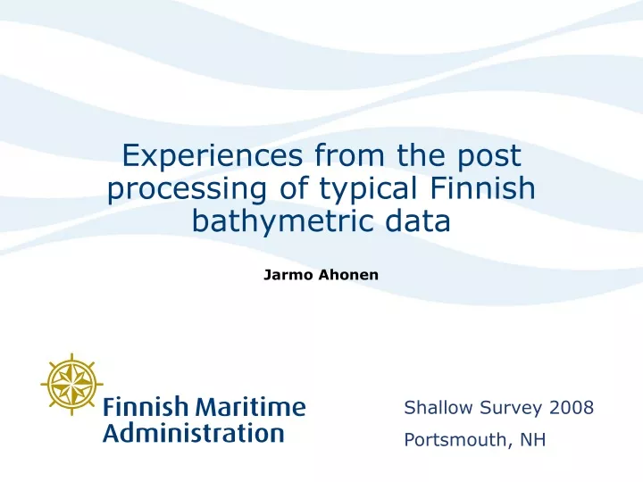 experiences from the post processing of typical finnish bathymetric data
