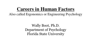 Careers in Human Factors Also called Ergonomics or Engineering Psychology
