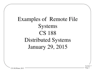 Examples of  Remote File Systems  CS 188 Distributed Systems January 29, 2015