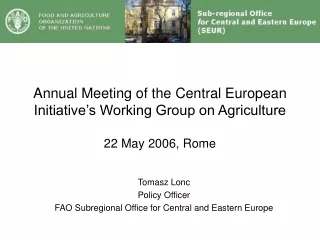 Annual Meeting of the Central European Initiative’s Working Group on Agriculture 22 May 2006, Rome