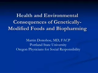 Health and Environmental Consequences of Genetically-Modified Foods and Biopharming