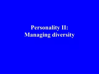 Personality II: Managing diversity