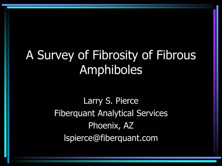 a survey of fibrosity of fibrous amphiboles