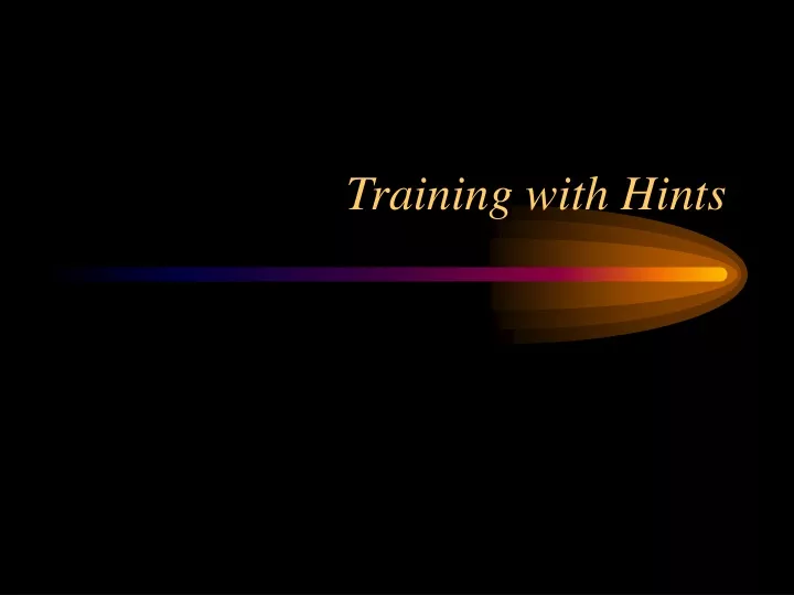 training with hints
