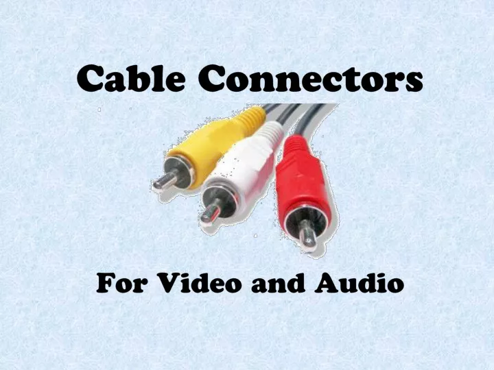 cable connectors for video and audio