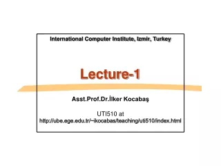 International Computer Institute, Izmir, Turkey Lecture-1