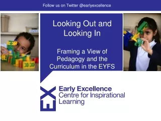 Looking Out and Looking In Framing a View of Pedagogy and the Curriculum in the EYFS