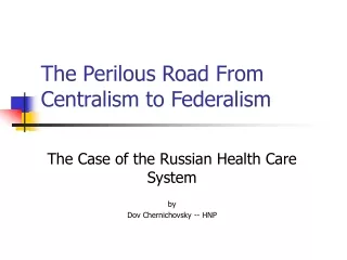 The Perilous Road From Centralism to Federalism