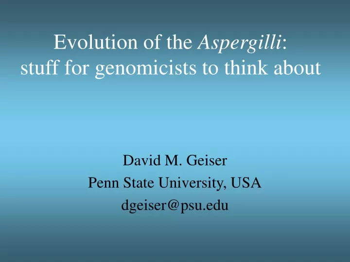 evolution of the aspergilli stuff for genomicists to think about