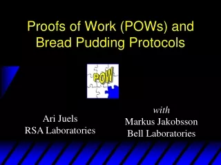 Proofs of Work (POWs) and  Bread Pudding Protocols