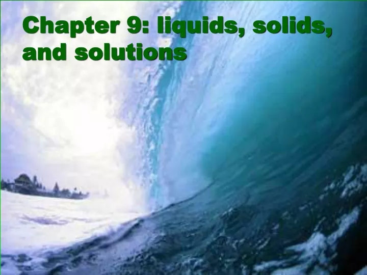 chapter 9 liquids solids and solutions